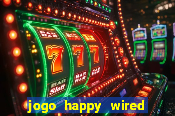 jogo happy wired paga mesmo